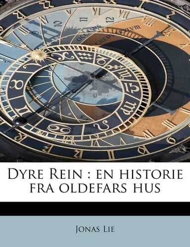 Dyre Rein: en historie fra oldefars hus (Danish Edition)