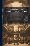 [Oxford Lectures on Literature, 1907-1922]