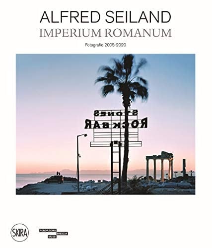 Alfred Seiland - Imperium Romanum fotografie 2005-2020 : photographs 2005-2020