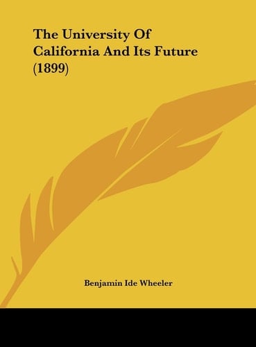 The University Of California And Its Future (1899)