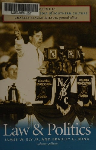 The New Encyclopedia of Southern Culture: Volume 10: Law and Politics (The New Encyclopedia of Southern Culture, 10)