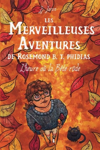 L'Heure où la Bête rôde (Les Merveilleuses Aventures de Rosemond B. T. Phidias) (French Edition)