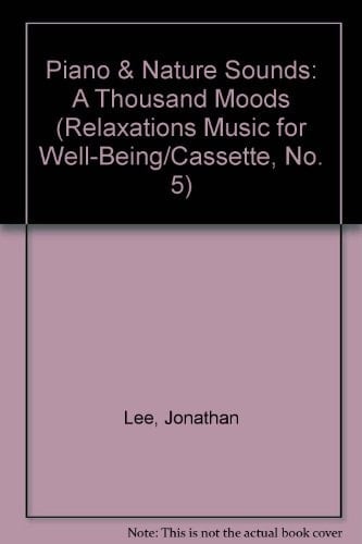 Piano & Nature Sounds: A Thousand Moods (Relaxations Music for Well-Being/Cassette, No. 5)