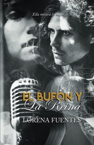 El Bufón y La Reina: Ella mirará lo mejor de él (Spanish Edition)