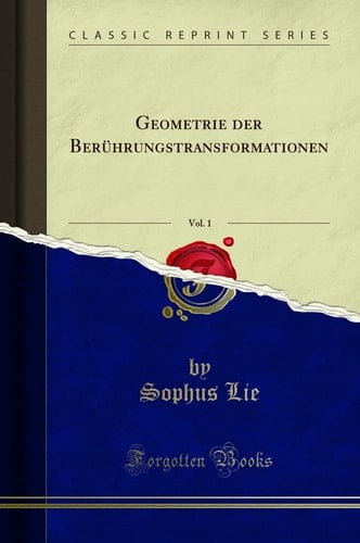 Geometrie Der Berührungstransformationen, Vol. 1 (Classic Reprint)