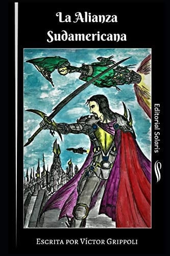 La alianza sudamericana - edición final La epopeya de Gastón Vichaug