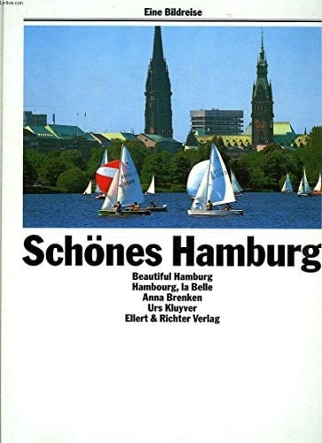 Schönes Hamburg/ Beautiful Hamburg/ Hambourg, la Belle [English/ French/ German Language Edition] Eine Bildreise