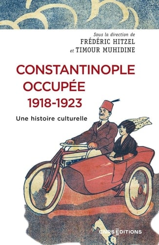 Constantinople occupée, 1918-1923 Une histoire culturelle
