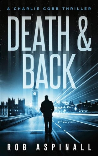 Death and Back (Charlie Cobb #2: Crime and Action Thriller Series)