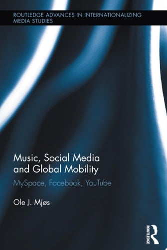 Music, Social Media and Global Mobility MySpace, Facebook, YouTube