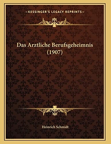 Das Arztliche Berufsgeheimnis (1907) (German Edition)