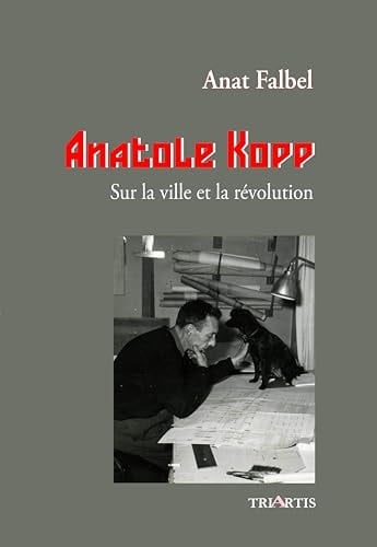 Anatole Kopp sur la ville et la révolution