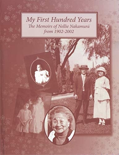 My First Hundred Years The Memoirs of Nellie Nakamua From 1902-2002