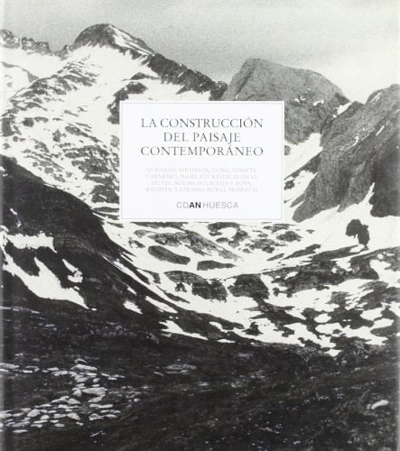 La construcción del paisaje contemporáneo Noguchi, Smithson, Long, Dibbets, Carneiro, Nash, Rûckriem, blasco, Hütte, Sugimoto, Bleda y Rosa, Richter, Lazkano, Bürgi, Mosbach