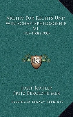 Archiv Fur Rechts Und Wirtschaftsphilosophie V1: 1907-1908 (1908) (German Edition)