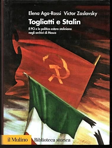 Togliatti e Stalin il PCI e la politica estera staliniana negli archivi di Mosca