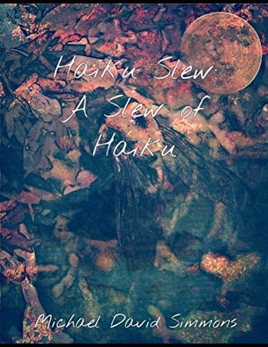 Haiku Slew A Slew of Haiku
