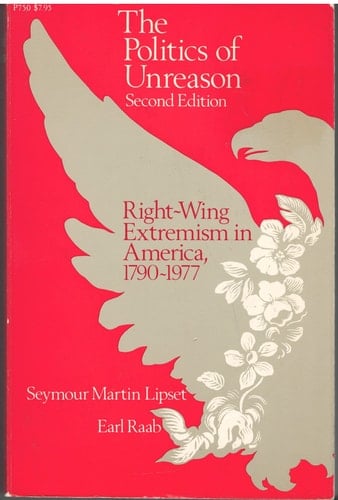 The Politics of Unreason Right-wing Extremism in America, 1790-1977