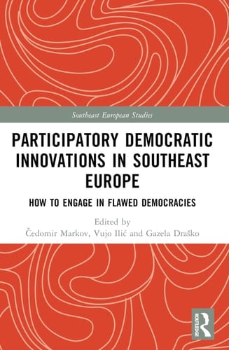 Participatory Democratic Innovations in Southeast Europe How to Engage in Flawed Democracies
