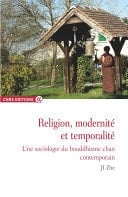 Religion, modernité et temporalité Une sociologie du bouddhisme chan contemporain