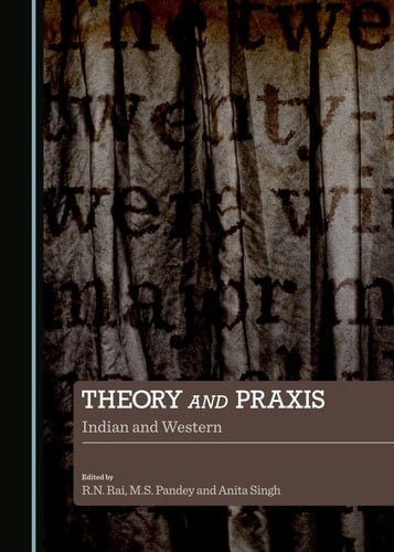 Theory and Praxis Indian and Western