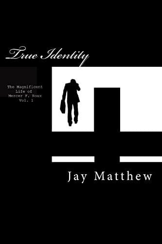 True Identity The Magnificent Life of Mercer F. Roux