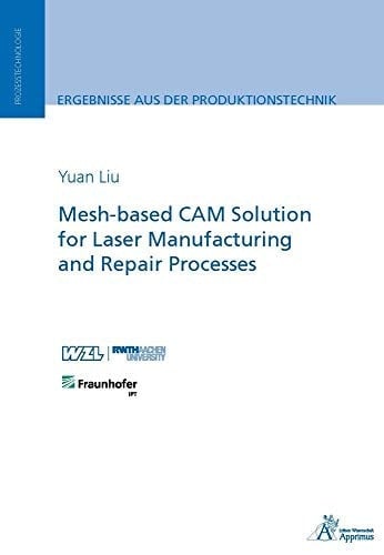 Mesh-based CAM Solution for Laser Manufacturing and Repair Processes