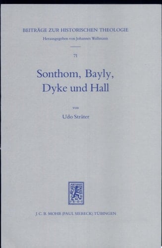 Sonthom, Bayly, Dyke und Hall Studien zur Rezeption der englischen Erbauungsliteratur in Deutschland im 17. Jahrhundert