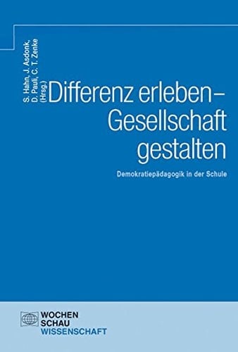 Differenz erleben - Gesellschaft gestalten Demokratiepädagogik in der Schule