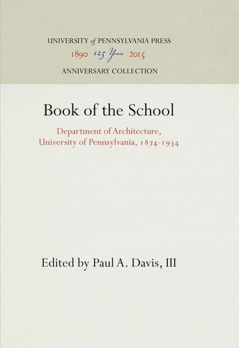 Book of the School Department of Architecture, University of Pennsylvania, 1874-1934