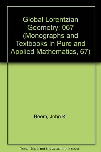 Global Lorentzian Geometry (Monographs and Textbooks in Pure and Applied Mathematics, 67)