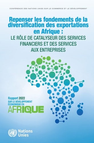 Repenser les fondements de la diversification des exportations en Afrique le rôle de catalyseur des services financiers et des services aux entreprises