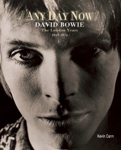 Any Day Now: David Bowie the London Years 1947-1974