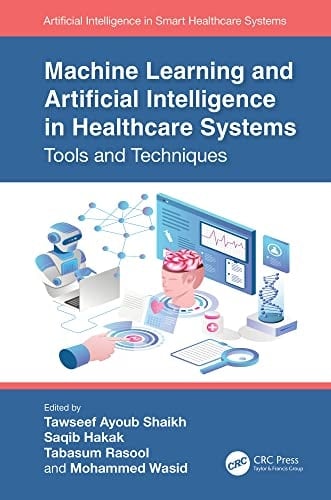 Machine Learning and Artificial Intelligence in Healthcare Systems Tools and Techniques