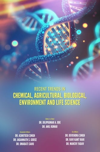 RECENT TRENDS IN CHEMICAL, AGRICULTURAL, BIOLOGICAL, ENVIRONMENT AND LIFE SCIENCE