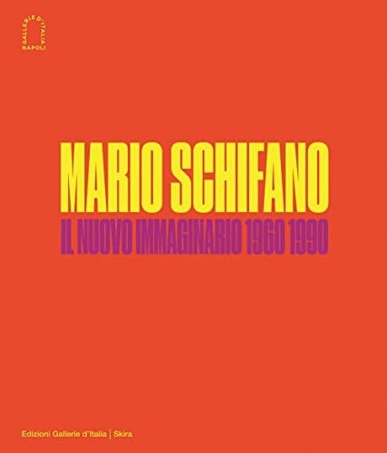 Mario Schifano il nuovo immaginario, 1960-1990