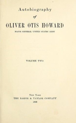 Autobiography of Oliver Otis Howard, Major-General, United States Army