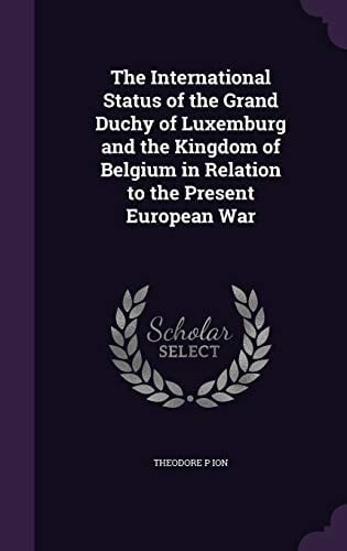 The International Status of the Grand Duchy of Luxemburg and the Kingdom of Belgium in Relation to the Present European War