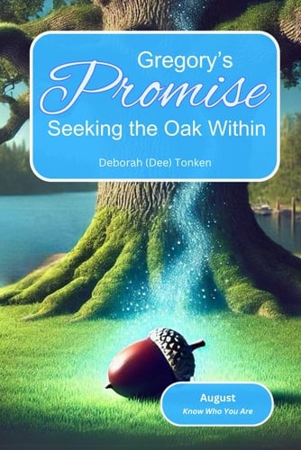 Gregory's Promise Seeking the Oak Within: August: Know Who You Are