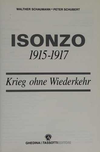 Isonzo, 1915-1917 Krieg ohne Wiederkehr