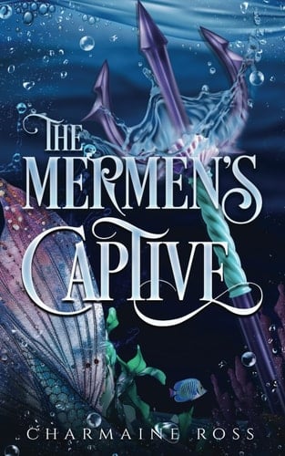 The Mermen's Captive: A Twisted Fairytale Why Choose Paranormal Romance (Why Choose Twisted Fairy Tales)