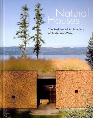 Natural Houses The Residential Architecture of Andersson-Wise