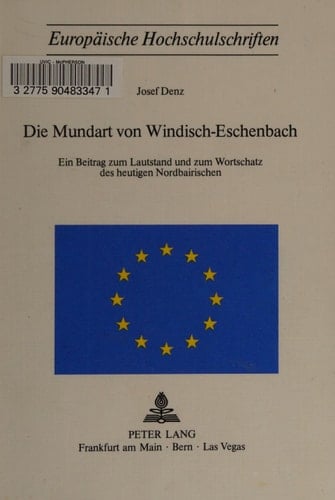 Die Mundart von Windisch-Eschenbach ; ein Beitrag zum Lautstand und zum Wortschatz des heutigen Nordbairischen