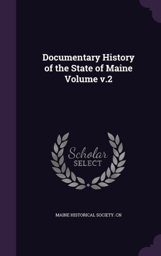 Documentary History of the State of Maine Volume V. 2