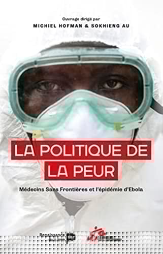 La politique de la peur Médecins sans frontières et l'épidémie d'Ebola