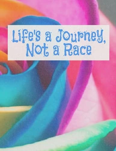 Life's a Journey, Not a Race Rainbow Rose Journal: Rainbow Rose Journal for Women
