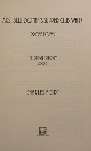 Mrs. Belladonna's Supper Club Waltz Prose Poems : the Darvil Trilogy