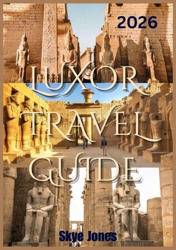 LUXOR TRAVEL GUIDE 2026