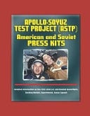 Apollo-Soyuz Test Project (ASTP) American and Soviet Press Kits - Detailed Information on the First Joint U. S. and Russian Spaceflight, Docking Module, Experiments, Soyuz Capsule