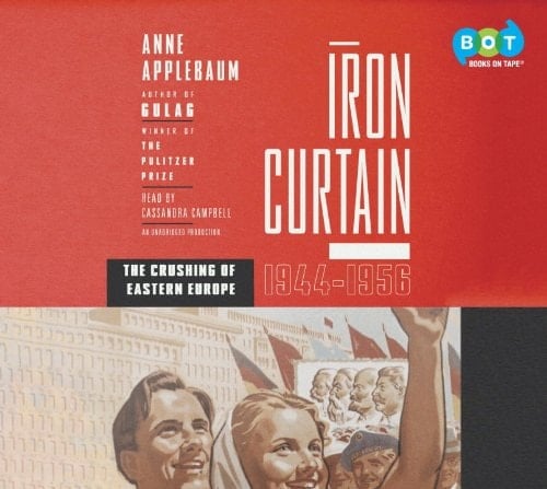 Iron Curtain: The Crushing of Eastern Europe, 1944-1956